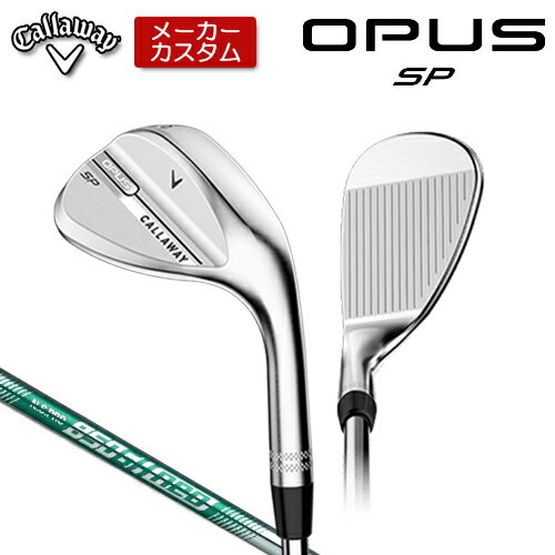 乐天商城 - 【メーカーカスタム】 キャロウェイ OPUS SP ウェッジ クロム 右用 N.S.PRO 850GH neo スチールシャフト [日本正規品] 【 2025年モデル 】 Callaway オーパス スピンポケット カスタムクラブ 【 キャロウェイ ウェッジ 】