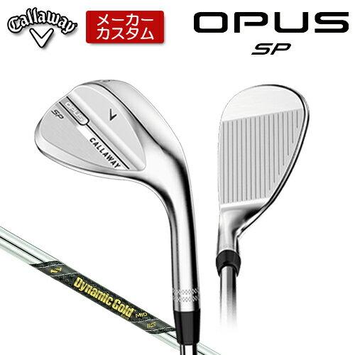 乐天商城 - 【メーカーカスタム】 キャロウェイ OPUS SP ウェッジ クロム 右用 Dynamic Gold MID 115 スチールシャフト [日本正規品] 【 2025年モデル 】 Callaway オーパス スピンポケット カスタムクラブ 【 キャロウェイ ウェッジ 】