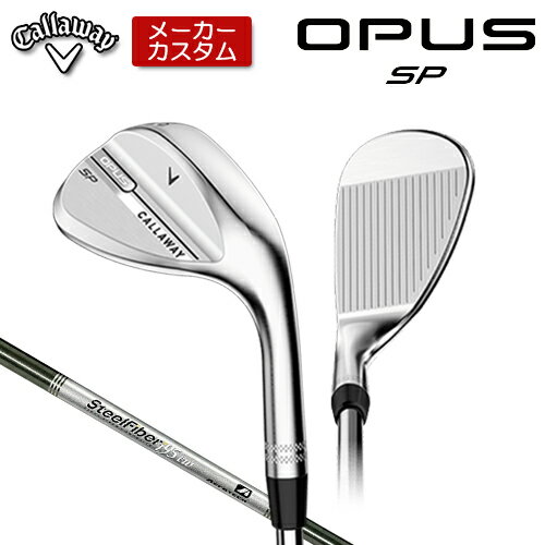 乐天商城 - 【メーカーカスタム】 キャロウェイ OPUS SP ウェッジ クロム 右用 STEEL Fiber i 95/110 シャフト [日本正規品] 【 2025年モデル 】 Callaway オーパス スピンポケット カスタムクラブ 【 キャロウェイ ウェッジ 】
