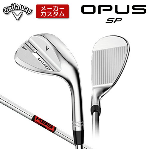 Rakuten - 【メーカーカスタム】 キャロウェイ OPUS SP ウェッジ クロム 右用 KBS TOUR スチールシャフト [日本正規品] 【 2025年モデル 】 Callaway オーパス スピンポケット カスタムクラブ 【 キャロウェイ ウェッジ 】