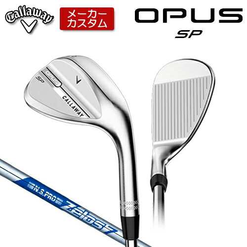 乐天商城 - 【メーカーカスタム】 キャロウェイ OPUS SP ウェッジ クロム 右用 N.S.PRO Zelos 7 スチールシャフト [日本正規品] 【 2025年モデル 】 Callaway オーパス スピンポケット カスタムクラブ 【 キャロウェイ ウェッジ 】