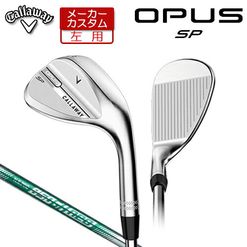 乐天商城 - 【メーカーカスタム】 (左用) キャロウェイ OPUS SP ウェッジ クロム N.S.PRO 850GH neo スチールシャフト [日本正規品] 【 2025年モデル 】 Callaway オーパス スピンポケット カスタムクラブ 【 キャロウェイ ウェッジ 】
