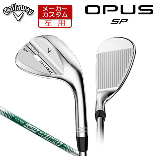 乐天商城 - 【メーカーカスタム】 (左用) キャロウェイ OPUS SP ウェッジ クロム N.S.PRO 950GH neo スチールシャフト [日本正規品] 【 2025年モデル 】 Callaway オーパス スピンポケット カスタムクラブ 【 キャロウェイ ウェッジ 】