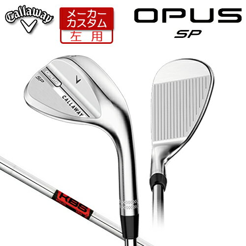 Rakuten - 【メーカーカスタム】 (左用) キャロウェイ OPUS SP ウェッジ クロム KBS TOUR スチールシャフト [日本正規品] 【 2025年モデル 】 Callaway オーパス スピンポケット カスタムクラブ 【 キャロウェイ ウェッジ 】