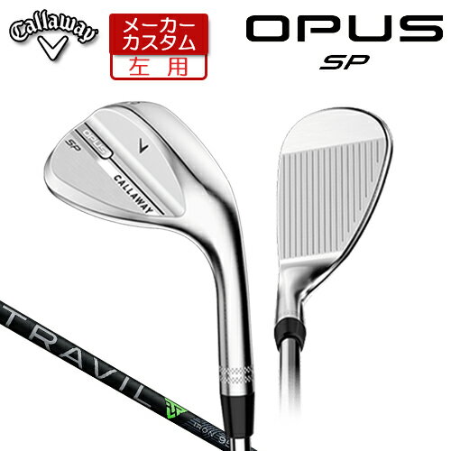 Rakuten - 【メーカーカスタム】 (左用) キャロウェイ OPUS SP ウェッジ クロム TRAVIL IRON カーボンシャフト [日本正規品] 【 2025年モデル 】 Callaway オーパス スピンポケット カスタムクラブ 【 キャロウェイ ウェッジ 】
