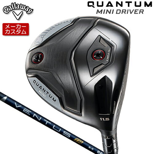 【メーカーカスタム】 キャロウェイ QUANTUM MINIドライバー 右用 VENTUS TR BLUE カーボンシャフト [日本正規品] 【 2026年モデル 】 Calllaway クアンタム ミニ DRIVER 【 キャロウェイ ドライバー 】