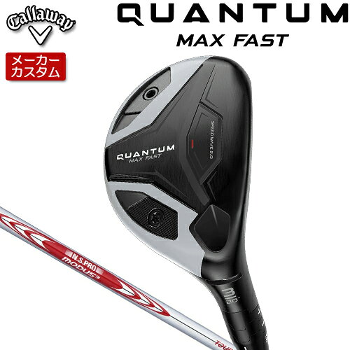 乐天商城 - 【メーカーカスタム】 キャロウェイ クアンタム マックス ファスト ユーティリティ 右用 N.S.PRO MODUS3 TOUR 105 スチールシャフト [日本正規品] 【 2026年モデル 】 Callaway QUANTUM MAX FAST UT カスタムクラブ 【 キャロウェイ ユーティリティ 】