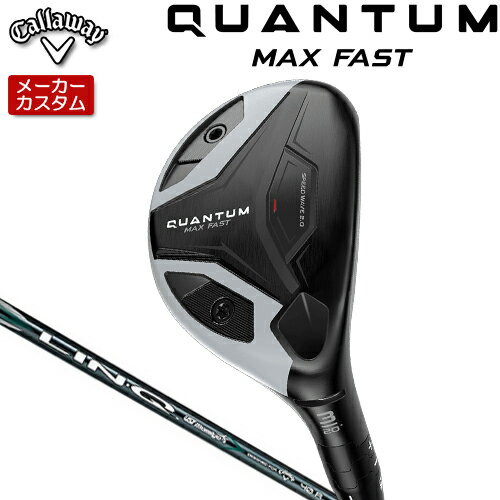 CALLAWAY - 【メーカーカスタム】 キャロウェイ クアンタム マックス ファスト ユーティリティ 右用 LIN-Q GREEN 40 for Callaway シャフト [日本正規品] 【 2026年モデル 】 Callaway QUANTUM MAX FAST UT カスタムクラブ 【 キャロウェイ ユーティリティ 】 2026