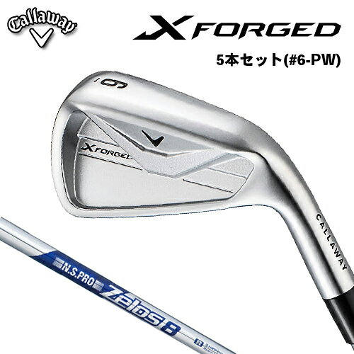 CALLAWAY - 【メーカーカスタム】 キャロウェイ X FORGED アイアン 5本セット(#6-PW) 右用 N.S.PRO Zelos 8 スチールシャフト [日本正規品] 【 2026年モデル 】 Callaway エックスフォージド アイアンセット 【 キャロウェイ アイアン 】