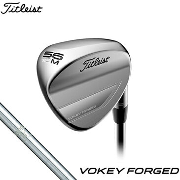 Titleist【タイトリスト】VOKEY FORGED ウェッジ ツアークローム N.S.PRO 950GH スチールシャフト【ボーケイ フォージド】2019