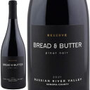 ブレッド & バター ワインズリザーブ　ピノ・ノワール 赤 750ml　Reserve Pinot Noir アメリカ カリフォルニア ロシアン・リヴァー・ヴァレー ソノマ・カウンティ カリフォルニアワイン 赤ワイン