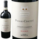 LAeB NbVR [@ |bW `Fb^[2017]ek[e ZbeB  750ml@Tenuta Rossetti[Chianti Classico Reserva Poggio Civetta D.O.C.G.] C^A gXJ[i ԃC LeB