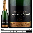 シャンパーニュ クリストフ・マルタン[2010]ブラン・ド・ブラン ブリュット グラン・クリュ ミレジム　泡・白 750ml　Christophe Martin [Blanc de Blancs Brut Grand Cru Millesime] フランス シャンパン スパークリングワイン Champagne