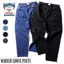 HOUSTON / ヒューストン 1926 WABASH LOOSE PANTS / ウォバッシュルーズパンツ -全4色- コットン ワイドパンツ ストライプ バギーパンツ 色落ち インディゴ ブラック 黒 ビンテージ メンズ レディース ウィメンズ ポケット 春夏秋冬 ゆったり テーパード 