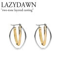 CW[_E sAX LAZYDAWN fB[X two-tone layered earring c[g[ C[h CO GOLDSILVER S[hVo[ ؍ANZT[ E011 ACC