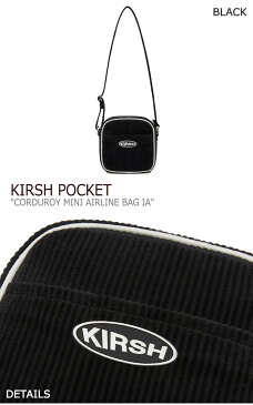 キルシーポケット クロスバッグ KIRSH POCKET メンズ レディース CORDUROY MINI AIRLINE BAG IA コーデュロイ ミニ エアラインバッグ BLACK ブラック FLKRAA1B01 バッグ