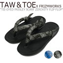 トー&トー サンダル メンズ レディース TAW&TOE X FRIZMWORKS TIE-DYED PAISLEY SCARF ZEROVITY FLIP F...