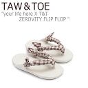 トー&トー サンダル メンズ レディース TAW&TOE your life here X T&T ZEROVITY FLIP FLOP ユアライフヒア X T...