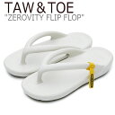 【即納有/国内発送】トー＆トー サンダル TAW＆TOE メンズ レディース ZEROVITY FLIP FLOP ゼロビティ フリップ フロップ CREAM クリーム Z-FF-CRAJ シューズ