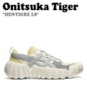 オニツカタイガー スニーカー Onitsuka Tiger メンズ レディース DENTIGRE LS デンティグレ LS CREAM クリーム GLACIER...
