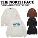 ノースフェイス トレーナー THE NORTH FACE メンズ レディース VERSATILE SWEATSHIRTS バーサタイル スウェットシャツ 全4色...
