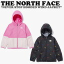 m[XtFCX WPbg THE NORTH FACE j̎q ̎q KIDS NEVER STOP HOODED WIND JACKET LbY lo[ Xgbv t[fB[ EChWPbg BLACK ubN PINK sN NJ3LP04S/T EFA yÁzgpi