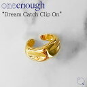 ワンイナフ イヤーカフ ピアス oneenough 正規販売店 メンズ レディース Dream Catch Clip On ドリーム キャッチ クリップ オン GOLD ゴールド 韓国アクセサリー dmctclon ACC