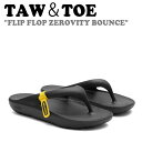 トー&トー サンダル TAW&TOE FLIP FLOP ZEROVITY BOUNCE フリップ フロップ ゼロビティバウンス BLACK ブラック Z-FF...