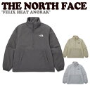 ノースフェイス 韓国 ジャケット THE NORTH FACE メンズ レディース FELIX HEAT ANORAK フレックス ヒート アノラック DARK GRAYダーク グレー LIGHT BEIGE ライト ベージュ LIGHT GRAY ライトグレー NA3NP70A/B/C ウェア未使用品