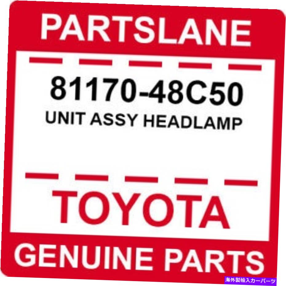 USإåɥ饤 81170-48C50ȥ西OEM˥åȥåإåɥ 81170-48C50 Toyota OEM Genuine UNIT ASSY HEADLAMP