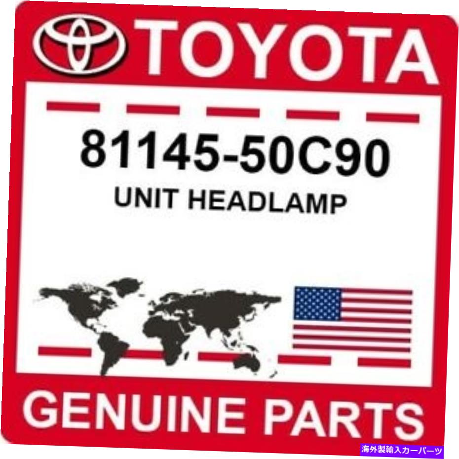 USヘッドライト 81145-50C90トヨタOEM純正ユニットヘッドランプ 81145-50C90 Toyota OEM Genuine UNIT HEADLAMP