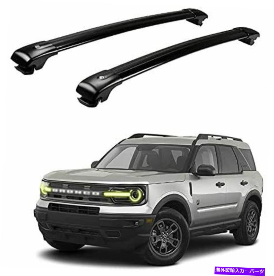 ルーフキャリア フォードブロンコスポーツ2020 2021 2022ルーフレールラッククロスバークロスバーに適しています Fits for Ford Bronco Sport 2020 2021 2022 Roof Rail Racks Crossbars Cross Bars