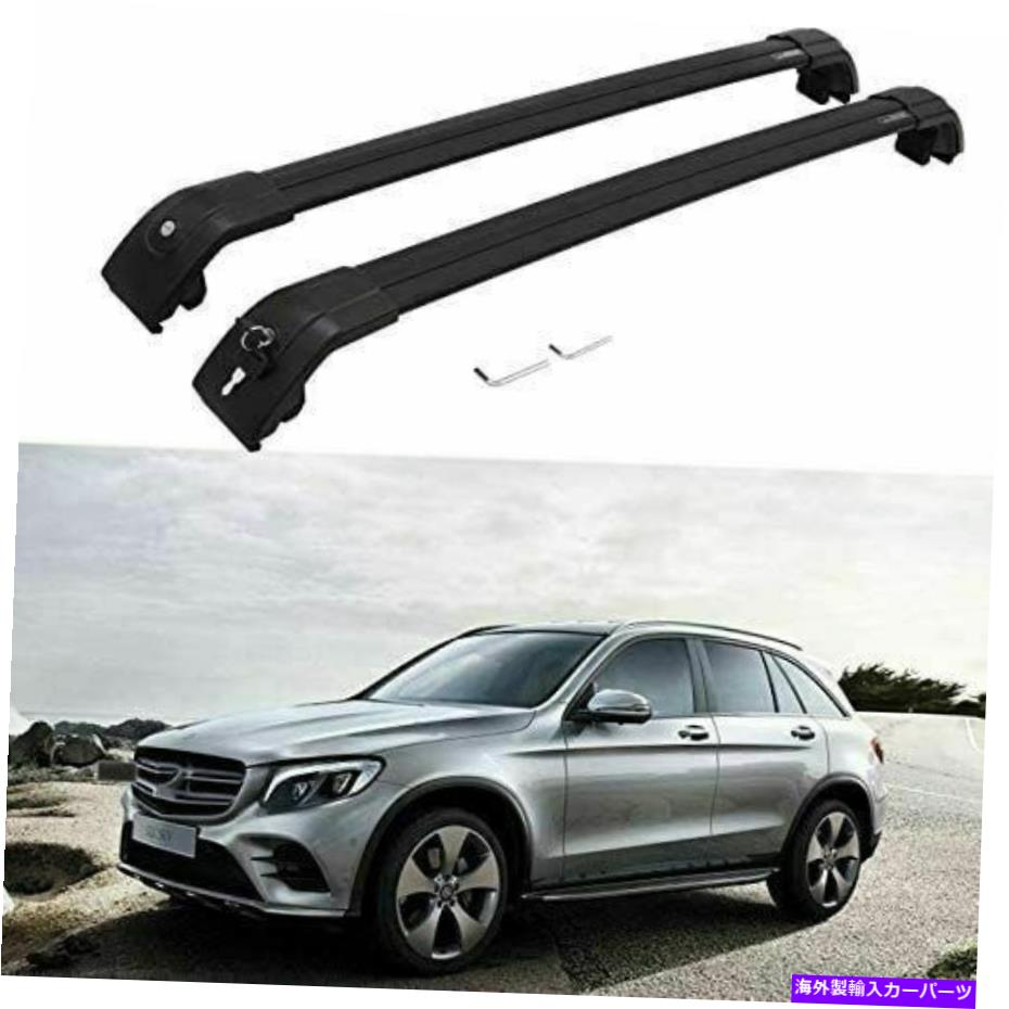 ルーフキャリア メルセデスベンツGLC X253 2016-2020ルーフレールラッククロスバークロスバーに適している2PCS 2Pcs Fits for Mercedes-Benz GLC X253 2016-2020 Roof Rail Rack Cross Bar Crossbar