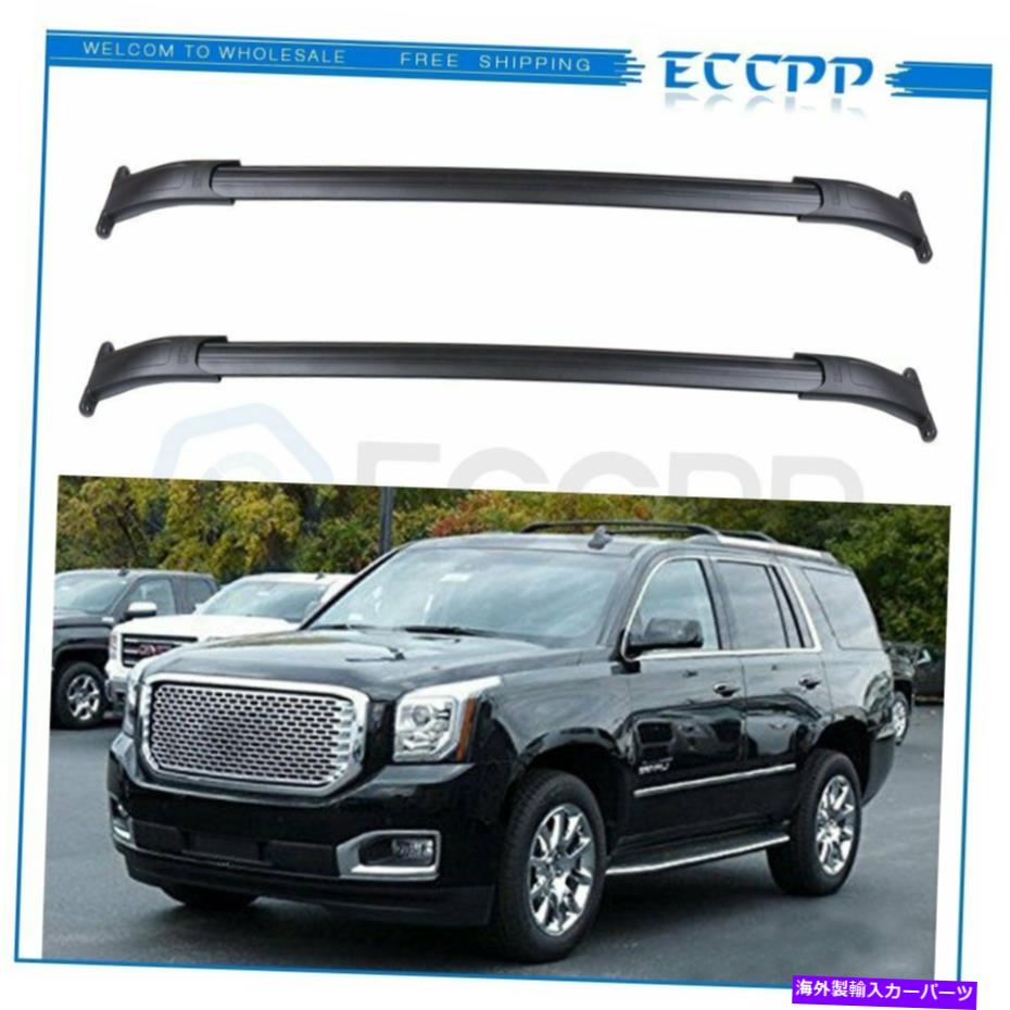 クロスバー 2015-2020のトップラックルーフレールクロスバーキャデラックエスカレードタホユーコン Top Rack Roof Rail Cross Bars For 2015-2020 Cadillac Escalade Tahoe Yukon