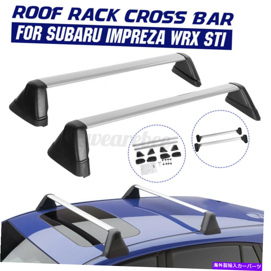 クロスバー スバルインプレッサのペアルーフラッククロスバー2008-2011 WRX STI 2008-2014シルバー A Pair Roof Rack Cross Bar For Subaru Impreza 2008-2011 WRX STi 2008-2014 Silver