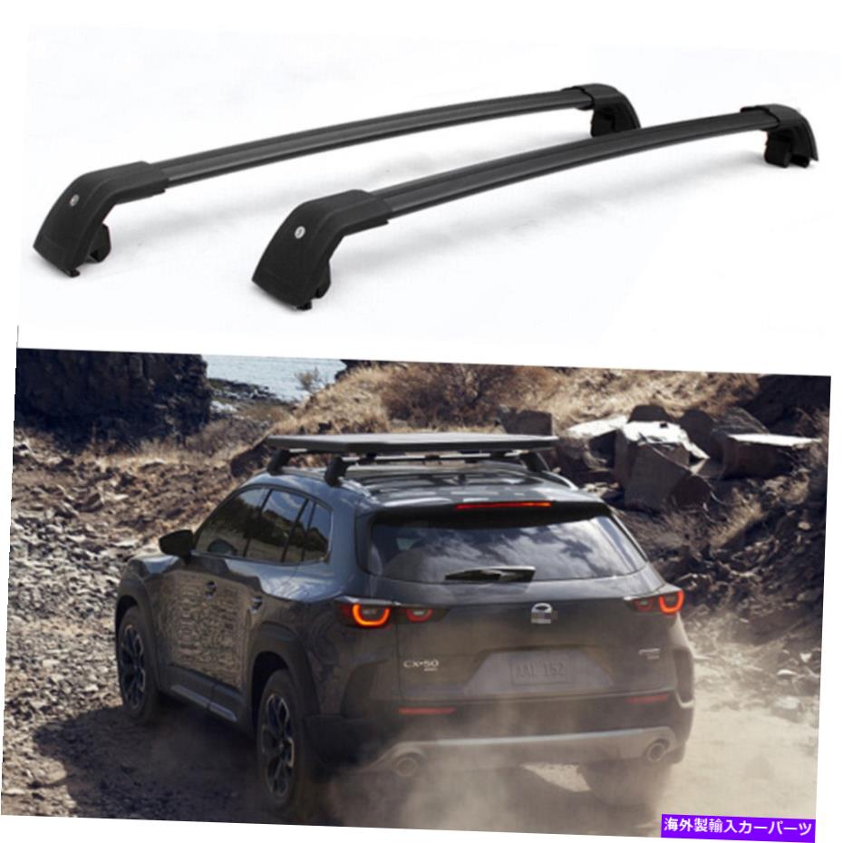 クロスバー 2PCSロック可能なルーフラッククロスバークロスバールーフレールマツダCX-50 2022+のフィット 2Pcs Lockable Roof Rack Crossbars Cross Bar Roof Rail fits for Mazda CX-50 2022+