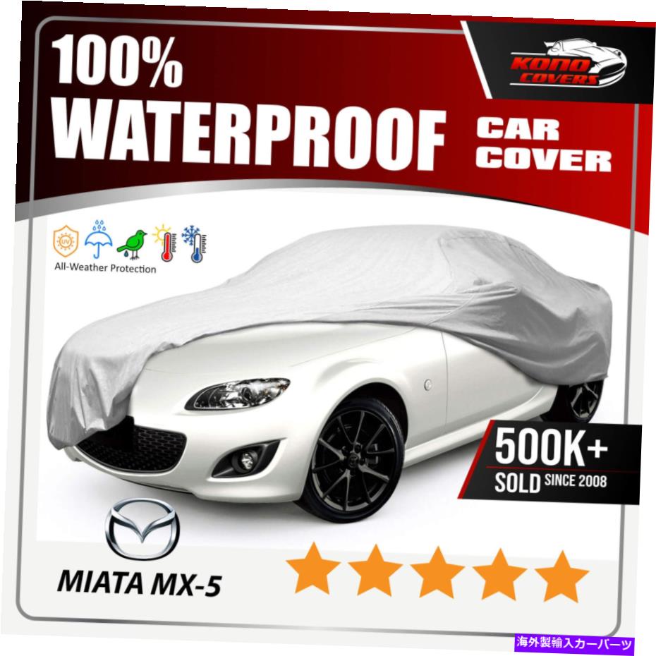 カーカバー Mazda MX-5 Miata 6層防水車カバー2006 2007 2008 2009 2010 2011 2012 Mazda Mx-5 Miata 6 Layer Waterproof Car Cover 2006 2007 2008 2009 2010 2011 2012