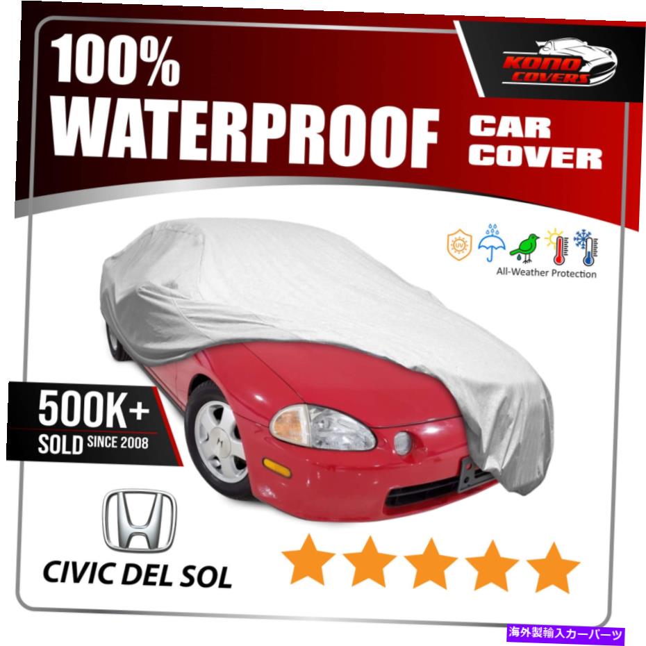 カーカバー ホンダシビックデルソル1993-1997カーカバー - 100％防水100％通気性 Fits HONDA CIVIC DEL SOL 1993-1997 CAR COVER - 100% Waterproof 100% Breathable