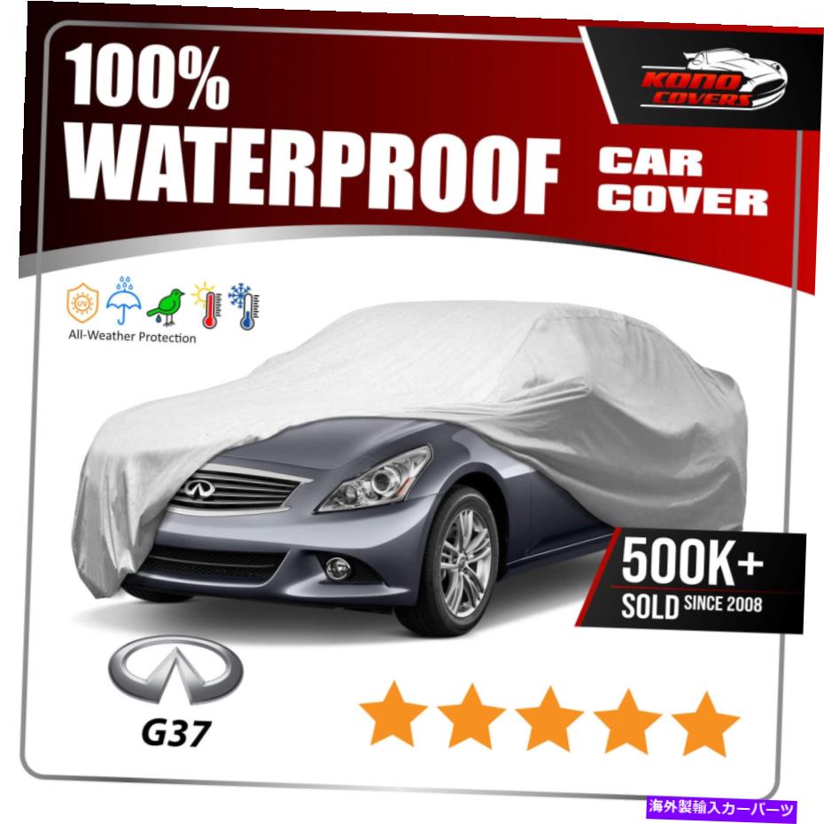 カーカバー フィット。 Infiniti G37セダン2009-2013カーカバー-100％防水100％通気性 Fits. INFINITI G37 Sedan 2009-2013 CAR COVER - 100% Waterproof 100% Breathable