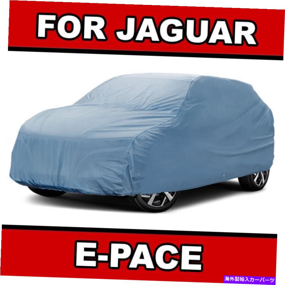 カーカバー 100％防水 /すべての天気[ジャガーEペース] 100％カスタムベストSUVカーカバー 100% Waterproof / All Weather For [JAGUAR E-PACE] 100% Custom Best SUV Car Cover