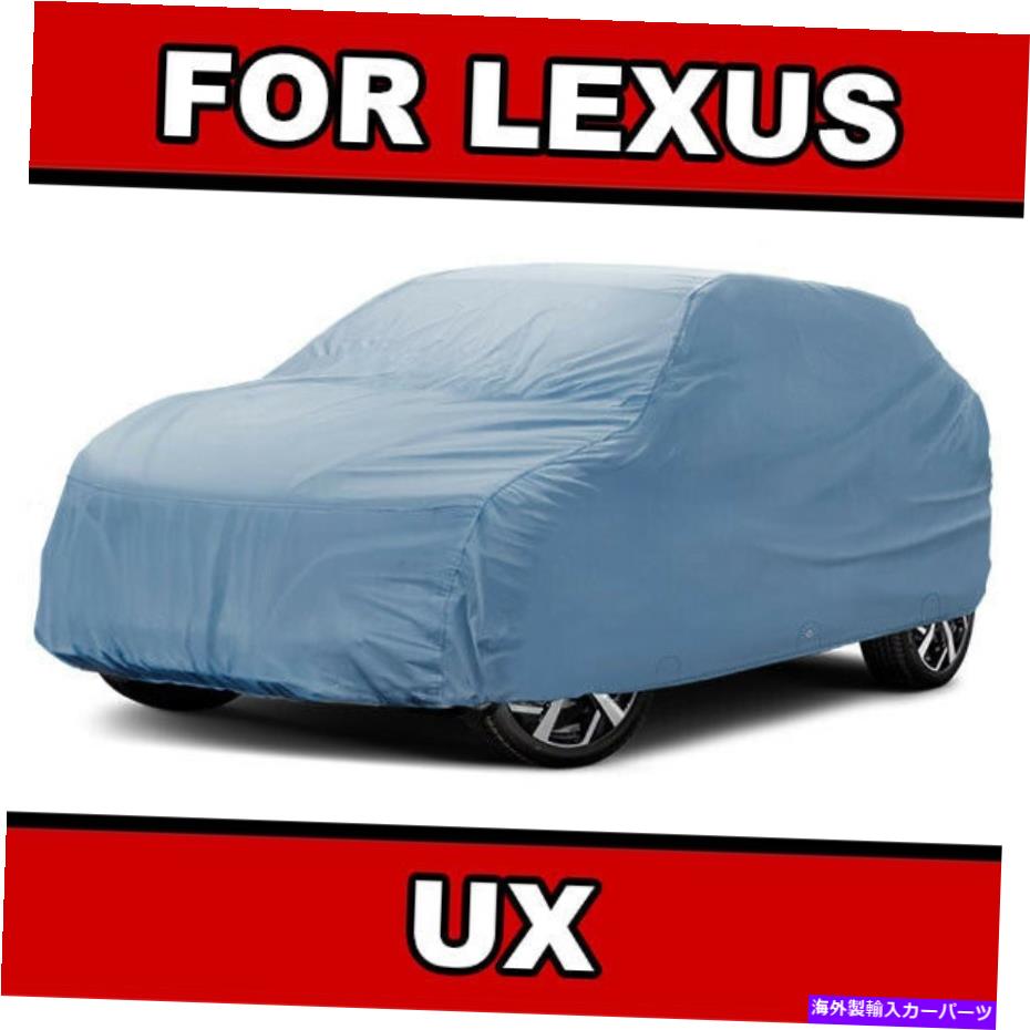 カーカバー 100％防水 /すべての天気[Lexus UX]プレミアムカスタムベストSUVカーカバー 100% Waterproof / All Weather For [LEXUS UX] Premium Custom Best SUV Car Cover
