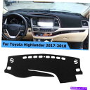 Dashboard Cover トヨタハイランダー17-18用の黒い非滑りダッシュマットカバーダッシュボードパッドカーペット Black Non-Slip Da...