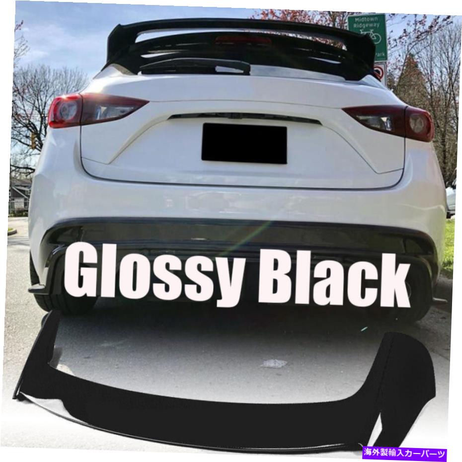 海外製 エアロパーツ グロスブラックリアルーフネタバレ翼マツダ3アクセラスポーツハッチバック2014-17に適しています Gloss Black Rear Roof Spoiler Wing Fit For Mazda 3 Axela Sport Hatchback 2014-17