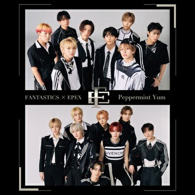 ◇ファンタスティックス イーペックス/FANTASTICS × EPEX/Peppermint Yum(ミニALBUM) - FANTASTICS × EP..