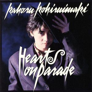◇コヒルイマキカホル/小比類巻かほる/HEARTS ON PARADE/328H160