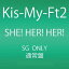 šSHE! HER! HER! / Kis-My-Ft2 c9610CDS