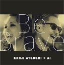 【中古】Be Brave /EXILE ATSUSHI+AI c15000【中古CDS】