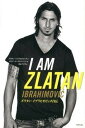 【中古】I AM ZLATAN ズラタン イブラヒモビッチ自伝 /東邦出版/ズラタン イブラヒモビッチ（単行本（ソフトカバー））