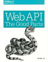 【中古】Web API:The Good Parts /オライリ-・ジャパン/水野貴明(大型本)