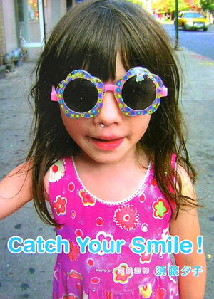 Catch　your　smile！/ゴマブックス/須藤夕子（単行本（ソフトカバー））